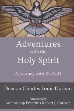 Adventures with the Holy Spirit: A Journey with RUACH - Durban, Charles Louis