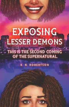 Exposing Lesser Demons: This is the second coming of the supernatural. - Robertson, K. N.