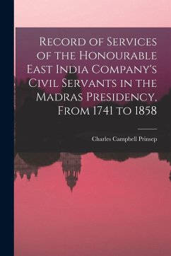Record of Services of the Honourable East India Company's Civil Servants in the Madras Presidency, From 1741 to 1858 Cover Record of Services of the Honourable East India Company's Civil Servants in the Madras Presidency, From 1741 to 1858