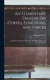 An Elementary Treatise On Curves, Functions, and Forces: Calculus of Imaginary Quantities, Residual Calculus, and Integral Calculus