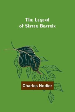 The Legend of Sister Beatrix - Nodier, Charles