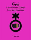 Geri: A Post-Pandemic LGBTQ+ Novel About Something (eBook, ePUB)