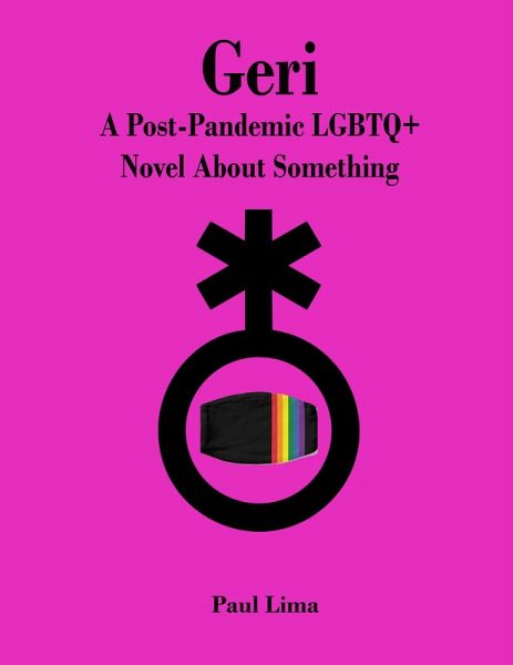 Geri: A Post-Pandemic LGBTQ+ Novel About Something (eBook, ePUB)