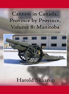 Cannon in Canada, Province by Province, Volume 8 - Skaarup, Harold A.
