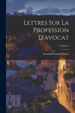 Lettres Sur La Profession D'avocat; Volume 2 - Camus, Armand-Gaston