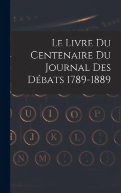 Cover Le livre du centenaire du Journal des débats 1789-1889
