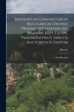 Cover Breviarium Canonicorum Regularium Ordinis Praemonstratensis Ad. Joannis Bapt L'ecuy, Praemonstrati Abbatis Auctoritate Editum: Pars Hyemalis