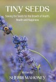 Tiny Seeds: Sowing the Seeds for the Growth of Health, Wealth and Happiness