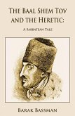 The Baal Shem Tov and the Heretic The Baal Shem Tov and the Heretic