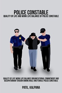 Quality of life Work life balance Organizational commitment and occupational tension among male and female police constable - Kalpana, Patil