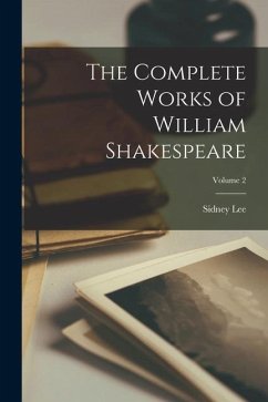 The Complete Works of William Shakespeare; Volume 2 - Lee, Sidney