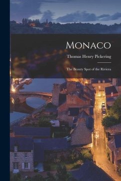 Monaco: The Beauty Spot of the Riviera - Pickering, Thomas Henry