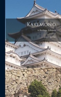 Kakemono: Japanese Sketches - Edwards, A. Herbage