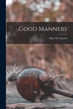 Good Manners - [Lavin, Eliza M. ].