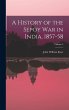 A History of the Sepoy War in India,... - Bild 1