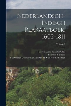 Cover Nederlandsch-Indisch Plakaatboek, 1602-1811; Volume 9