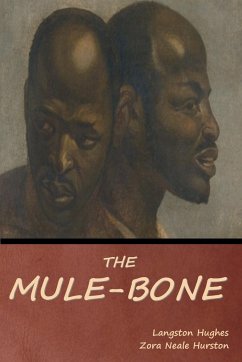 The Mule-Bone - Hughes, Langston; Hurston, Zora Neale
