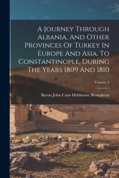 Cover A Journey Through Albania, And Other Provinces Of Turkey In Europe And Asia, To Constantinople, During The Years 1809 And 1810; Volume 2