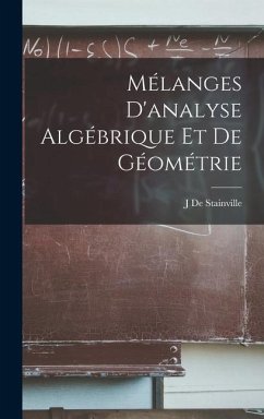 Mélanges D'analyse Algébrique Et De Géométrie - De Stainville, J.