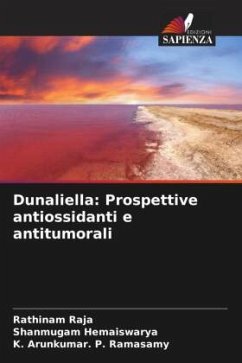 Dunaliella: Prospettive antiossidanti e antitumorali - Raja, Rathinam;Hemaiswarya, Shanmugam;P. Ramasamy, K. Arunkumar.