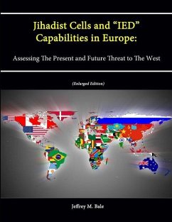 Jihadist Cells and IED Capabilities in Europe: Assessing The Present and Future Threat to The West (Enlarged Edition)