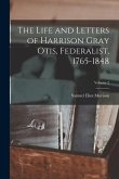 The Life and Letters of Harrison Gray Otis, Federalist, 1765-1848; Volume 2