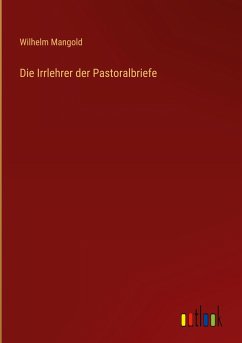 Die Irrlehrer der Pastoralbriefe