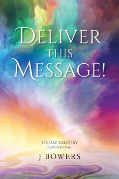 Deliver This Message! - J Bowers