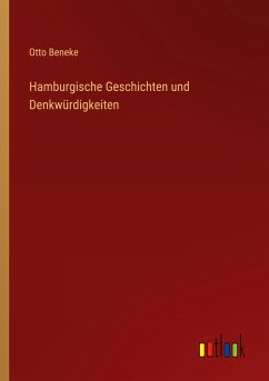 Hamburgische Geschichten und Denkwürdigkeiten - Beneke, Otto