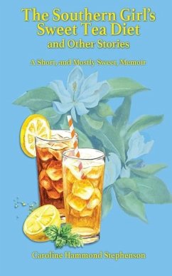 The Southern Girl's Sweet Tea Diet and Other Stories - Stephenson, Caroline