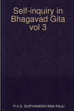 Self-inquiry in Bhagavad Gita vol 3 - Suryanarayana Raju, P V S