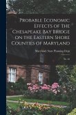 Probable Economic Effects of the Chesapeake Bay Bridge on the Eastern Shore Counties of Maryland: No. 62
