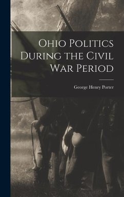 Ohio Politics During the Civil War Period - Porter, George Henry