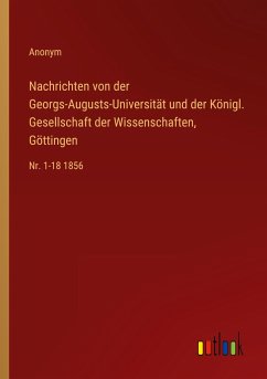 Nachrichten von der Georgs-Augusts-Universität und der Königl. Gesellschaft der Wissenschaften, Göttingen