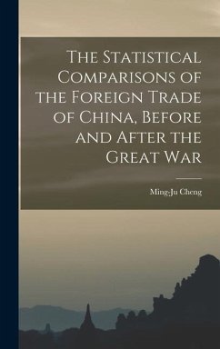 The Statistical Comparisons of the Foreign Trade of China, Before and After the Great War - Cheng, Ming-Ju