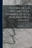 Historia De Las Misiones De La Campañía De Jesús En El Marañón Español