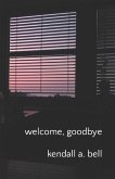 welcome, goodbye
