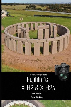 The Complete Guide to Fujifilm's X-H2 & X-H2s (B&W Version) - Phillips, Tony