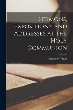 Cover Sermons, Expositions, and Addresses at the Holy Communion