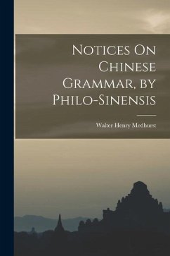 Notices On Chinese Grammar, by Philo-Sinensis - Medhurst, Walter Henry