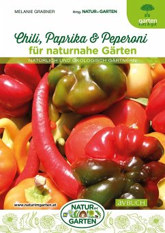 Chili, Paprika & Peperoni für naturnahe Gärten - Grabner, Melanie