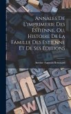 Annales De L'imprimerie Des Estienne, Ou, Histoire De La Famille Des Estienne Et De Ses Éditions
