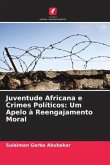 Juventude Africana e Crimes Políticos: Um Apelo à Reengajamento Moral