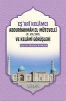 Esari Kelamci Abdurrahman el-Mütevelli ve Kelami Görüsleri - Bayram, Ibrahim