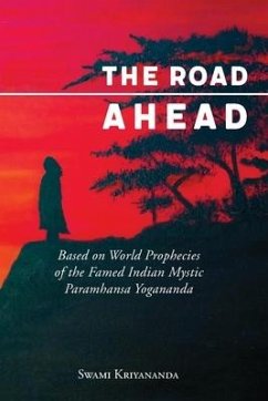 The Road Ahead: Based on World Prophecies of the Famed Indian Mystic Paramhansa Yogananda - Kriyananda, Swami (Swami Kriyananda)