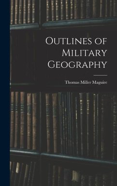 Outlines of Military Geography - Maguire, Thomas Miller