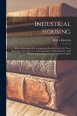 Industrial Housing: With a Discussion of Accompanying Activities; Such As Town Planning - Street Systems - Development of Utility Services