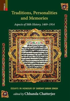 Traditions, Personalities and Memories: Aspects of Sikh History, 1469-1914: Essays in Honour of Sardar Saran Singh