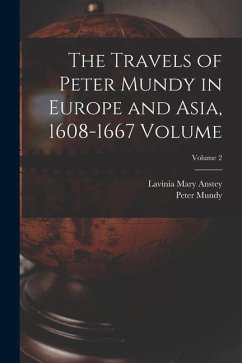The Travels of Peter Mundy in Europe and Asia, 1608-1667 Volume; Volume 2 - Mary, Anstey Lavinia