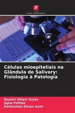 Células mioepiteliais na Glândula de Salivary: Fisiologia à Patologia - Gurav, Rajshri Uttam;Pathak, Jigna;Azmi, Kehkashan Ehsan